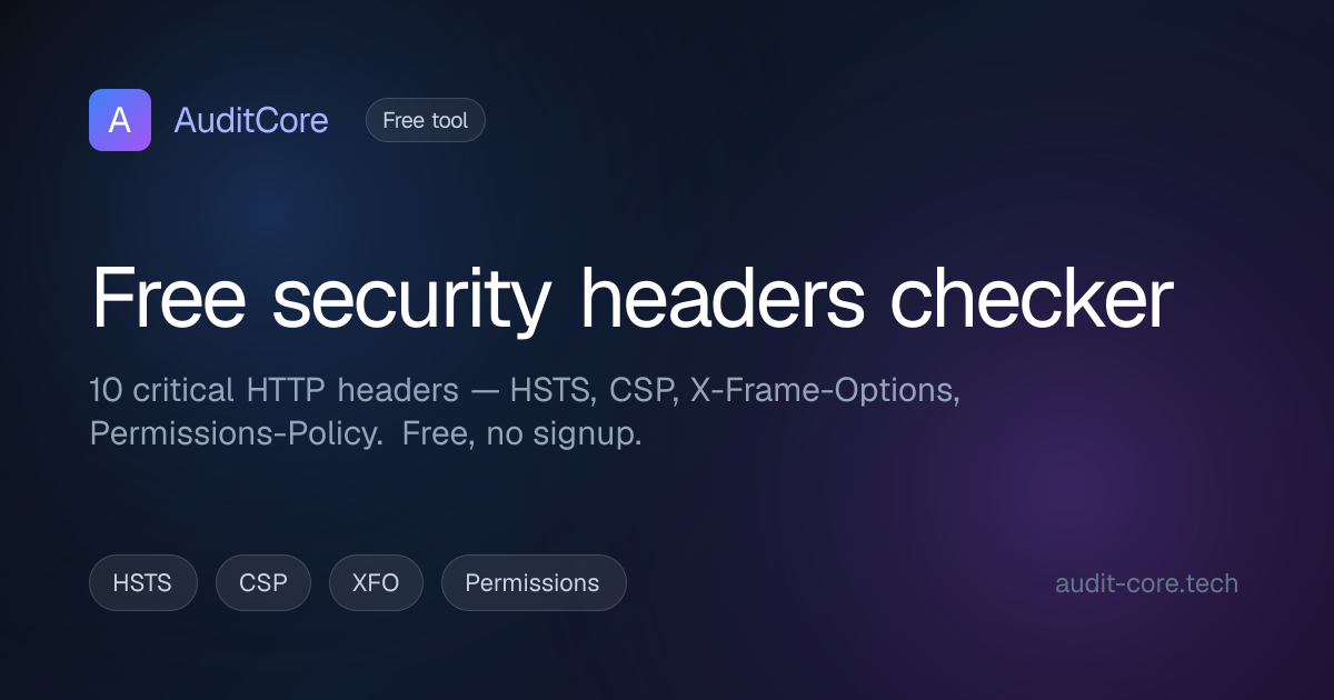 Free Security Headers Checker — HSTS, CSP, X-Frame-Options | AuditCore